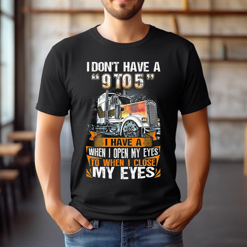 “I Don’t Have a 9 to 5 – Truckers’ Life Graphic Tee” | Camcay Creations